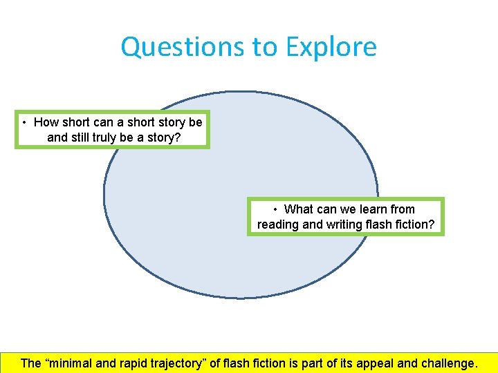 Questions to Explore • How short can a short story be and still truly