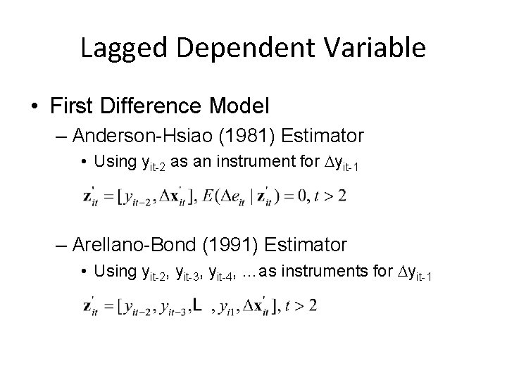 Lagged Dependent Variable • First Difference Model – Anderson-Hsiao (1981) Estimator • Using yit-2