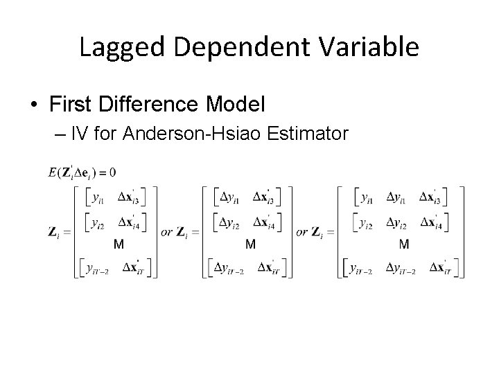 Lagged Dependent Variable • First Difference Model – IV for Anderson-Hsiao Estimator 