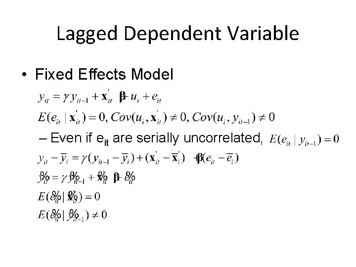 Lagged Dependent Variable • Fixed Effects Model – Even if eit are serially uncorrelated,