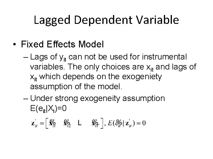 Lagged Dependent Variable • Fixed Effects Model – Lags of yit can not be