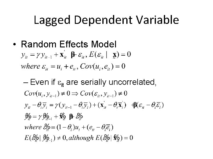 Lagged Dependent Variable • Random Effects Model – Even if eit are serially uncorrelated,