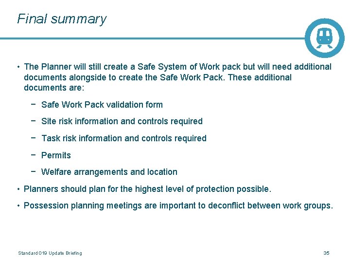 Final summary • The Planner will still create a Safe System of Work pack