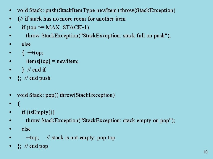  • void Stack: : push(Stack. Item. Type new. Item) throw(Stack. Exception) • {//