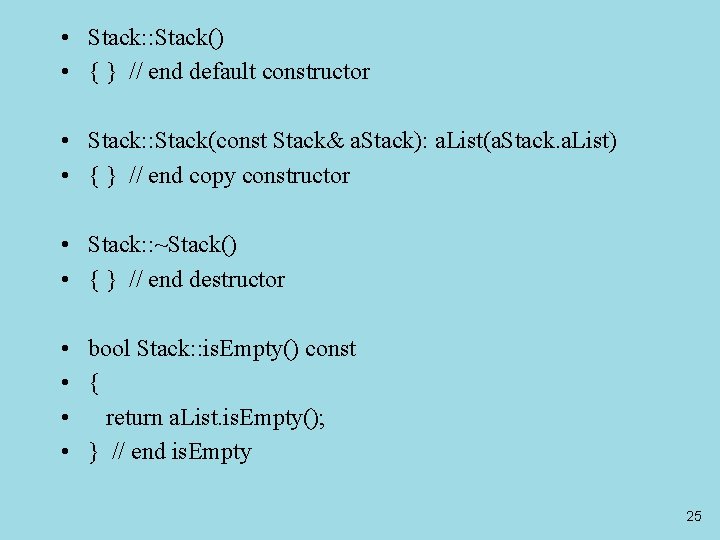  • Stack: : Stack() • { } // end default constructor • Stack: