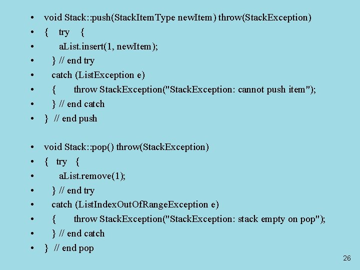  • void Stack: : push(Stack. Item. Type new. Item) throw(Stack. Exception) • {