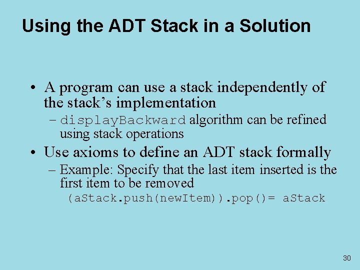 Using the ADT Stack in a Solution • A program can use a stack