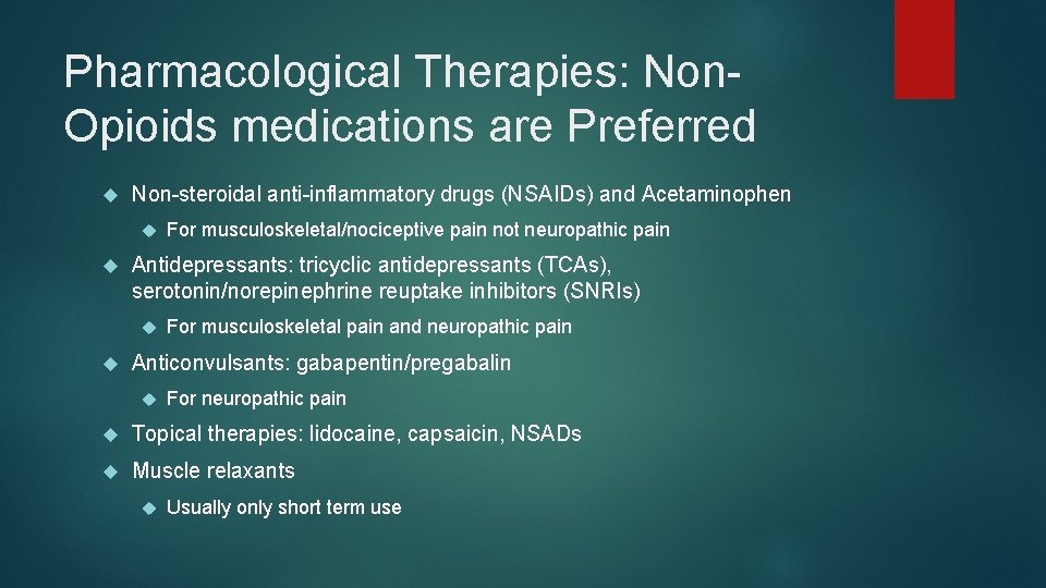 Pharmacological Therapies: Non. Opioids medications are Preferred Non-steroidal anti-inflammatory drugs (NSAIDs) and Acetaminophen Antidepressants: