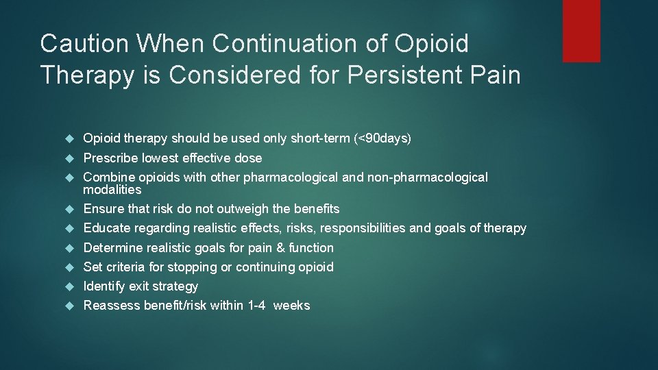 Caution When Continuation of Opioid Therapy is Considered for Persistent Pain Opioid therapy should