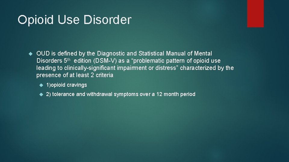 Opioid Use Disorder OUD is defined by the Diagnostic and Statistical Manual of Mental