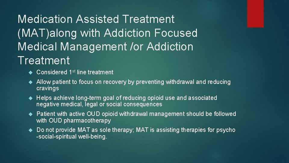 Medication Assisted Treatment (MAT)along with Addiction Focused Medical Management /or Addiction Treatment Considered 1