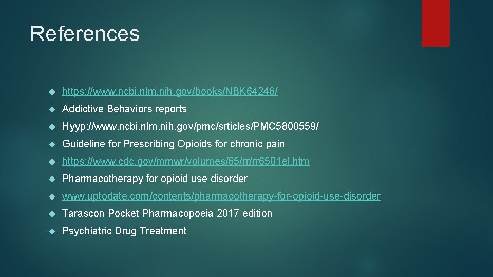 References https: //www. ncbi. nlm. nih. gov/books/NBK 64246/ Addictive Behaviors reports Hyyp: //www. ncbi.