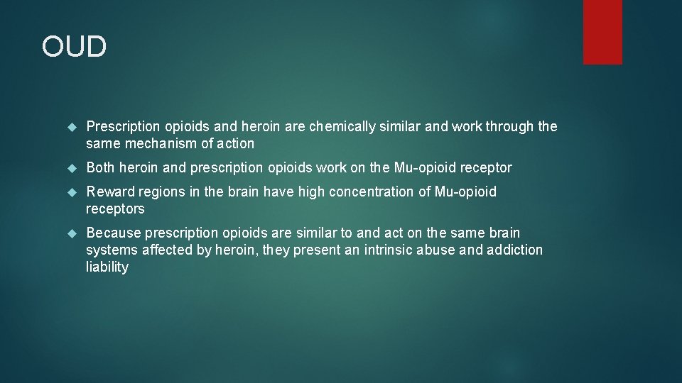 OUD Prescription opioids and heroin are chemically similar and work through the same mechanism