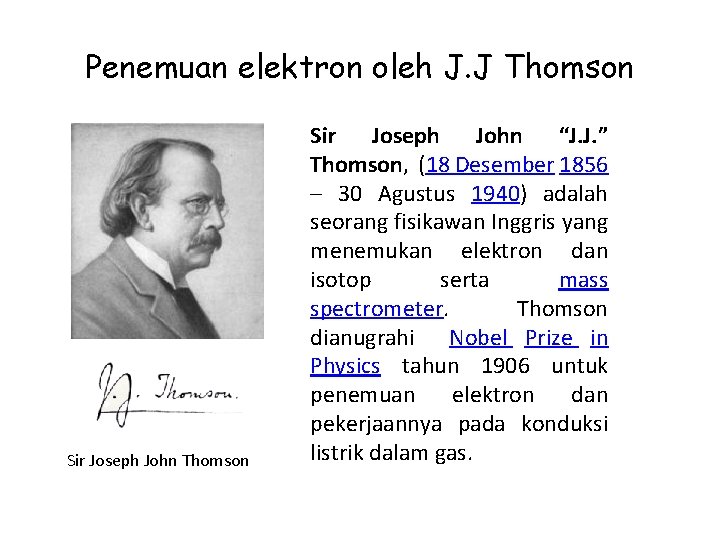 Penemuan elektron oleh J. J Thomson Sir Joseph John “J. J. ” Thomson, (18