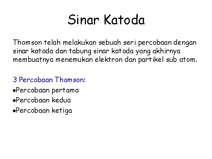 Sinar Katoda Thomson telah melakukan sebuah seri percobaan dengan sinar katoda dan tabung sinar