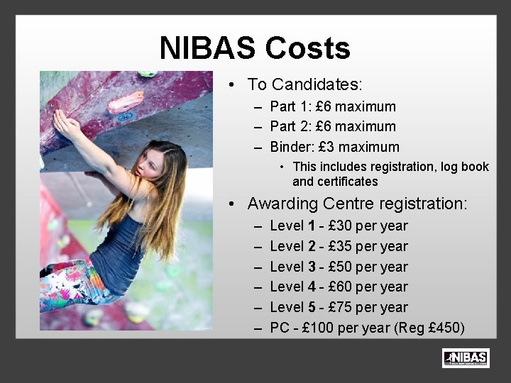 NIBAS Costs • To Candidates: – Part 1: £ 6 maximum – Part 2: