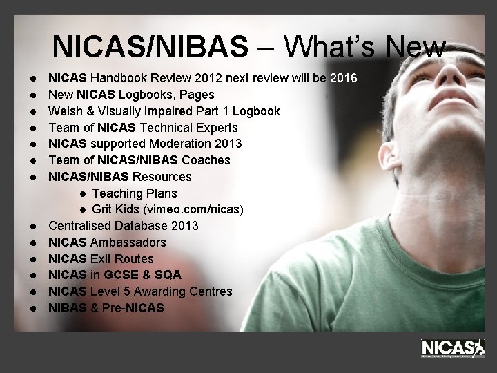 NICAS/NIBAS – What’s New l l l l NICAS Handbook Review 2012 next review