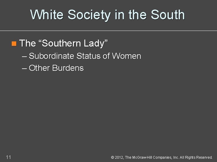 White Society in the South n The “Southern Lady” – Subordinate Status of Women