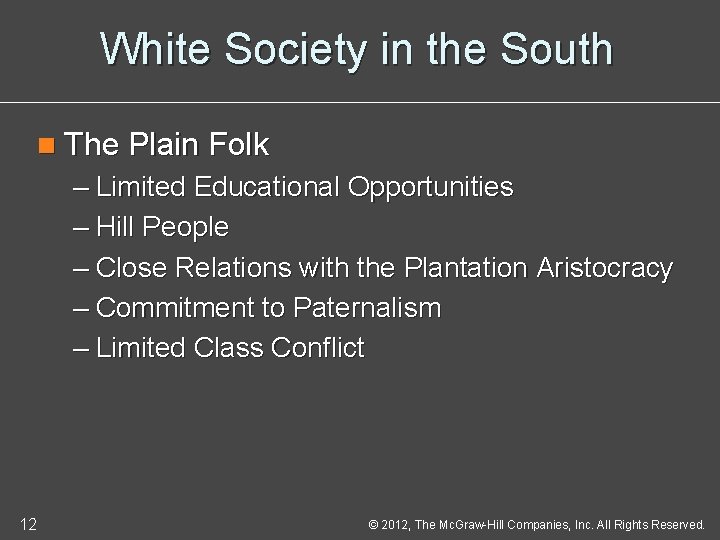 White Society in the South n The Plain Folk – Limited Educational Opportunities –