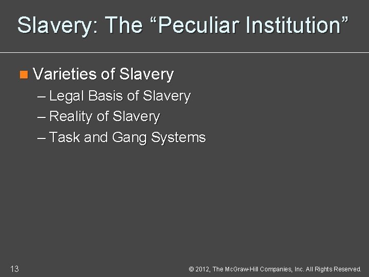 Slavery: The “Peculiar Institution” n Varieties of Slavery – Legal Basis of Slavery –