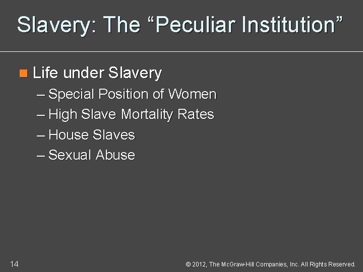 Slavery: The “Peculiar Institution” n Life under Slavery – Special Position of Women –