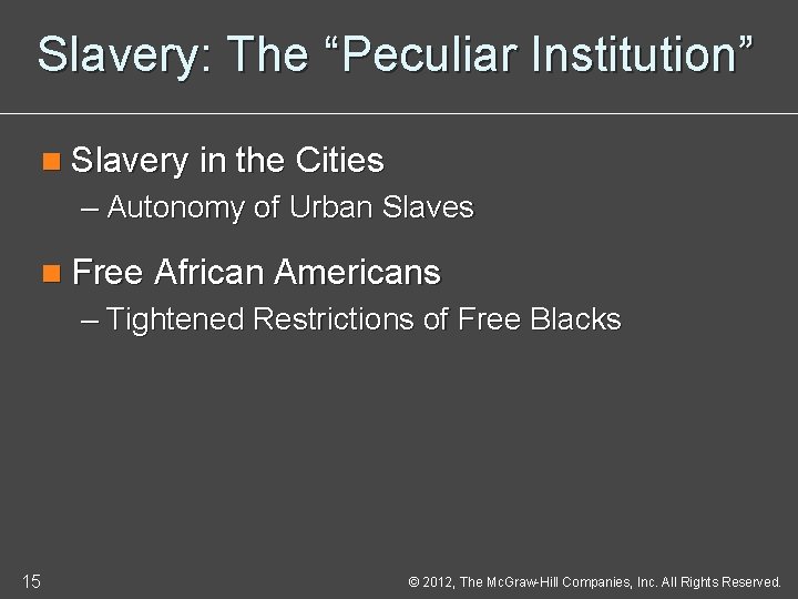 Slavery: The “Peculiar Institution” n Slavery in the Cities – Autonomy of Urban Slaves