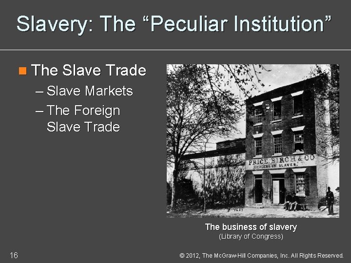 Slavery: The “Peculiar Institution” n The Slave Trade – Slave Markets – The Foreign