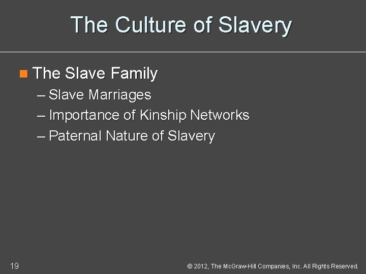 The Culture of Slavery n The Slave Family – Slave Marriages – Importance of