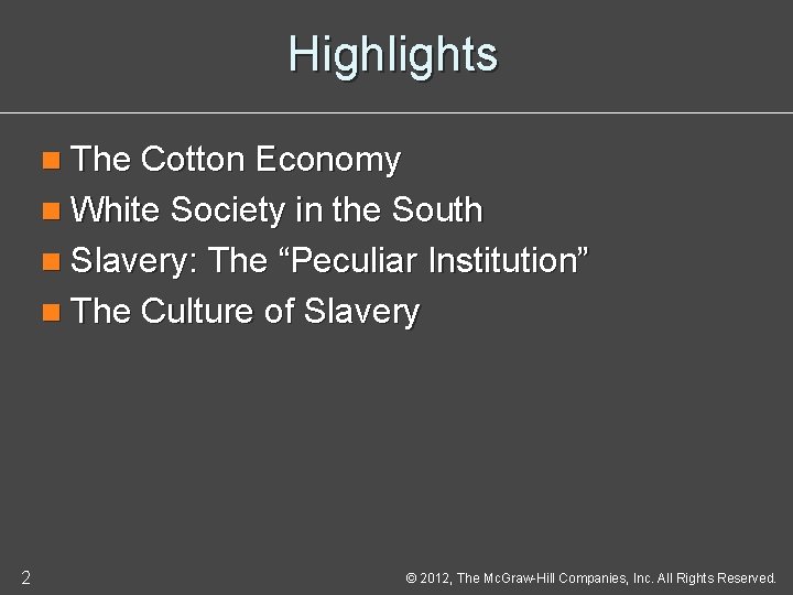 Highlights n The Cotton Economy n White Society in the South n Slavery: The