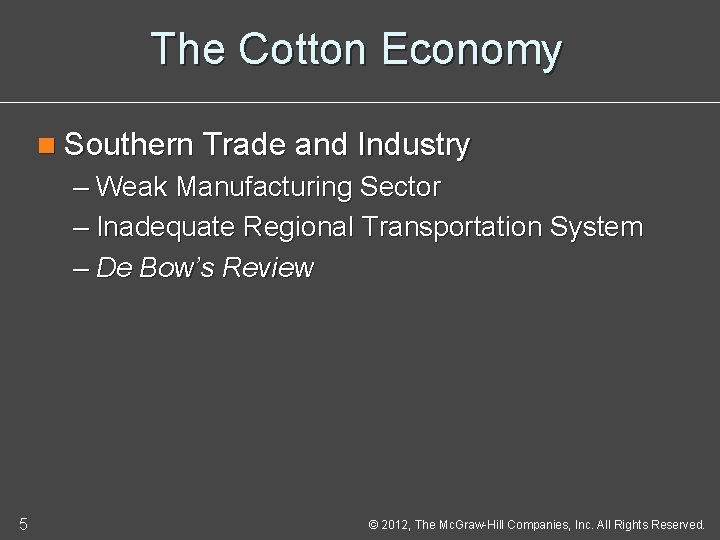 The Cotton Economy n Southern Trade and Industry – Weak Manufacturing Sector – Inadequate