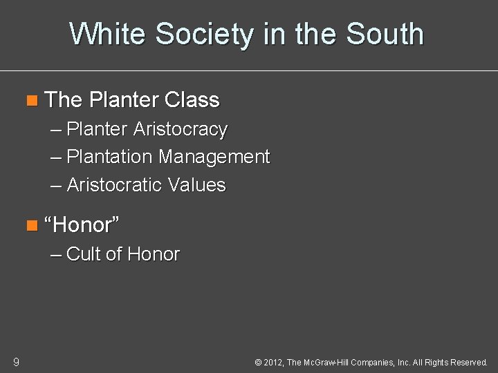 White Society in the South n The Planter Class – Planter Aristocracy – Plantation