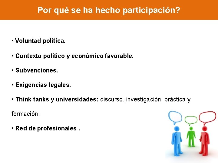 Por qué se ha hecho participación? • Voluntad política. • Contexto político y económico