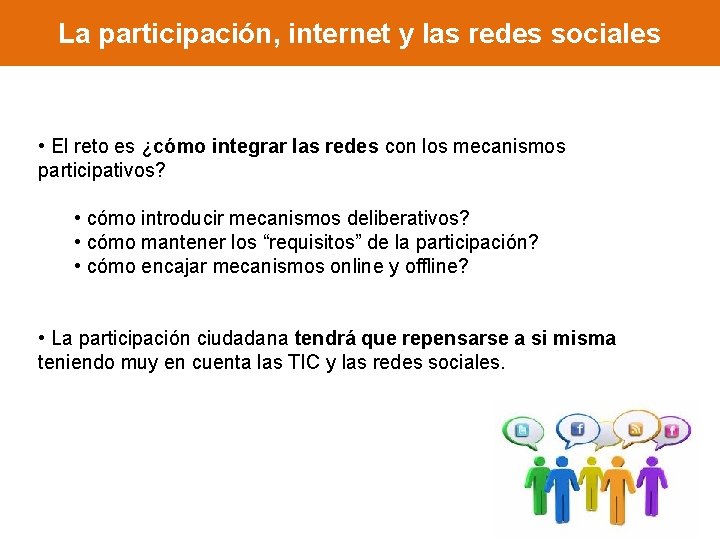 La participación, internet y las redes sociales • El reto es ¿cómo integrar las