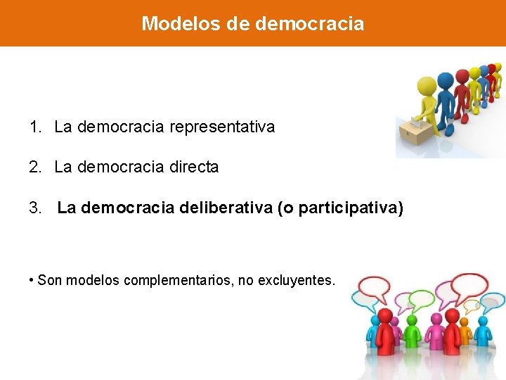 Modelos de democracia 1. La democracia representativa 2. La democracia directa 3. La democracia