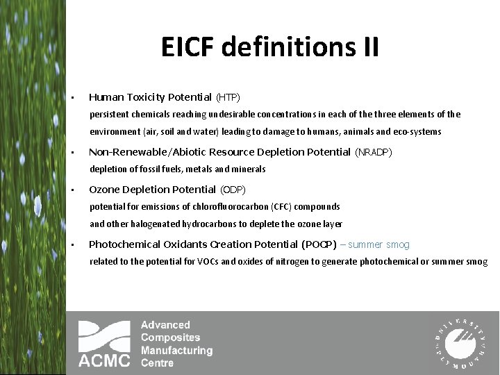 EICF definitions II • Human Toxicity Potential (HTP) persistent chemicals reaching undesirable concentrations in