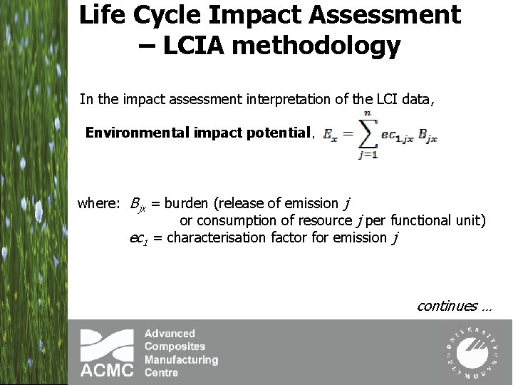 Life Cycle Impact Assessment – LCIA methodology In the impact assessment interpretation of the