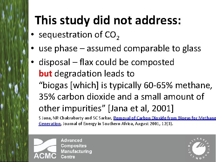 This study did not address: • sequestration of CO 2 • use phase –
