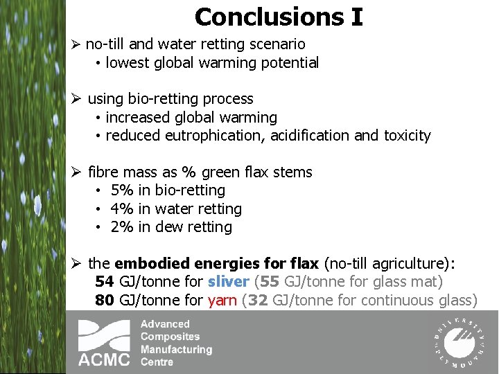 Conclusions I Ø no-till and water retting scenario • lowest global warming potential Ø