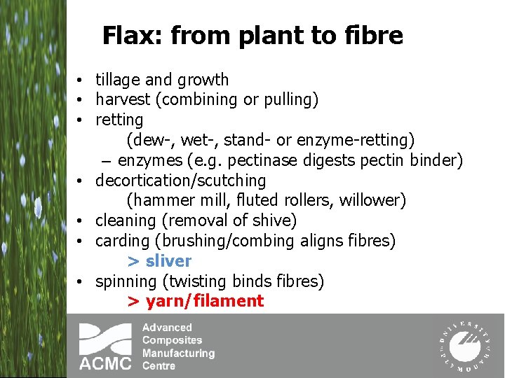 Flax: from plant to fibre • tillage and growth • harvest (combining or pulling)