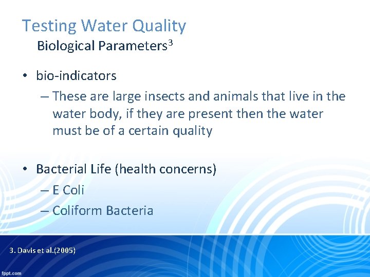 Testing Water Quality Biological Parameters 3 • bio-indicators – These are large insects and