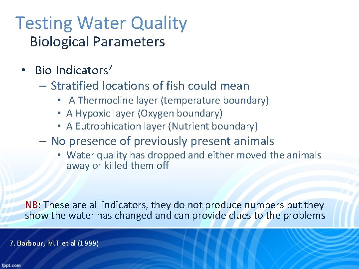 Testing Water Quality Biological Parameters • Bio-Indicators 7 – Stratified locations of fish could