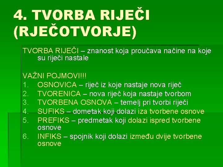 4. TVORBA RIJEČI (RJEČOTVORJE) TVORBA RIJEČI – znanost koja proučava načine na koje su