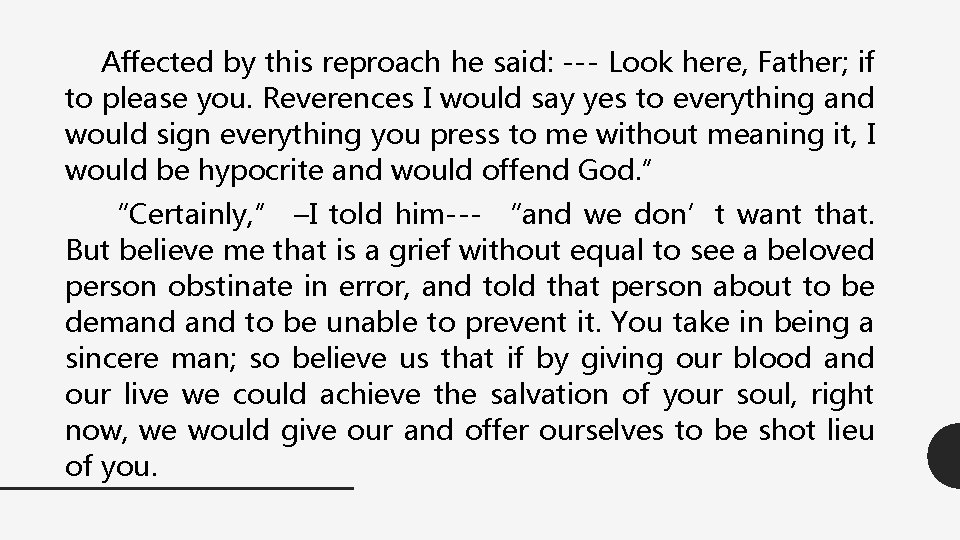 Affected by this reproach he said: --- Look here, Father; if to please you.