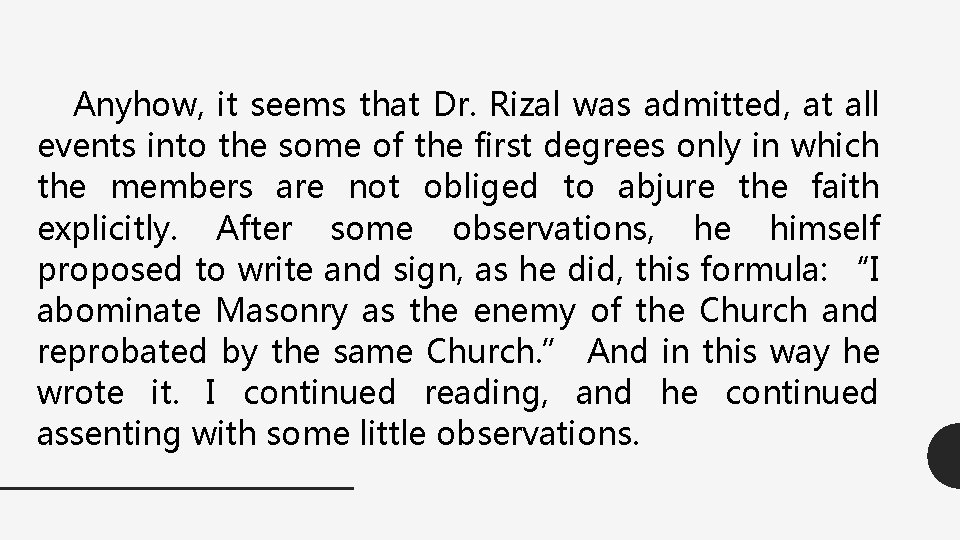 Anyhow, it seems that Dr. Rizal was admitted, at all events into the some