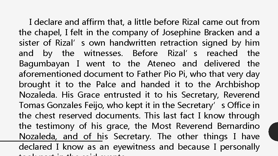 I declare and affirm that, a little before Rizal came out from the chapel,