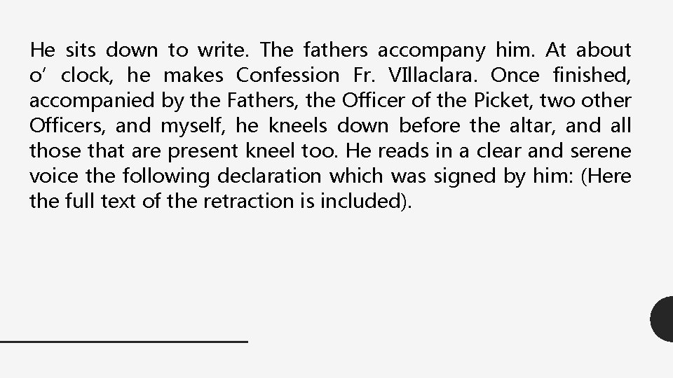 He sits down to write. The fathers accompany him. At about o’clock, he makes