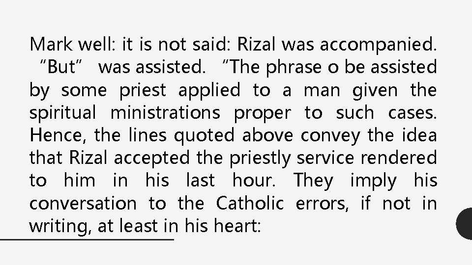 Mark well: it is not said: Rizal was accompanied. “But” was assisted. “The phrase