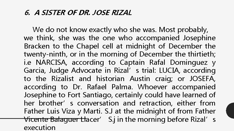 6. A SISTER OF DR. JOSE RIZAL We do not know exactly who she