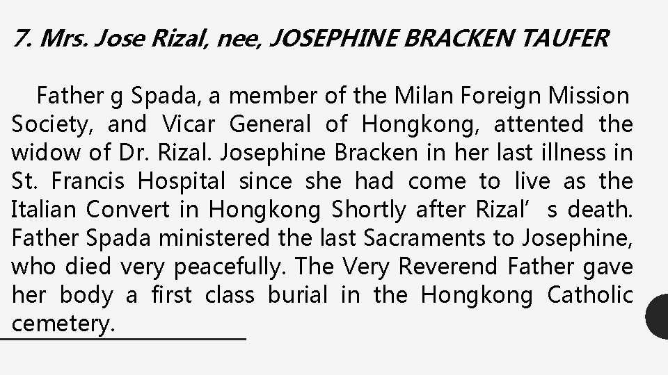 7. Mrs. Jose Rizal, nee, JOSEPHINE BRACKEN TAUFER Father g Spada, a member of