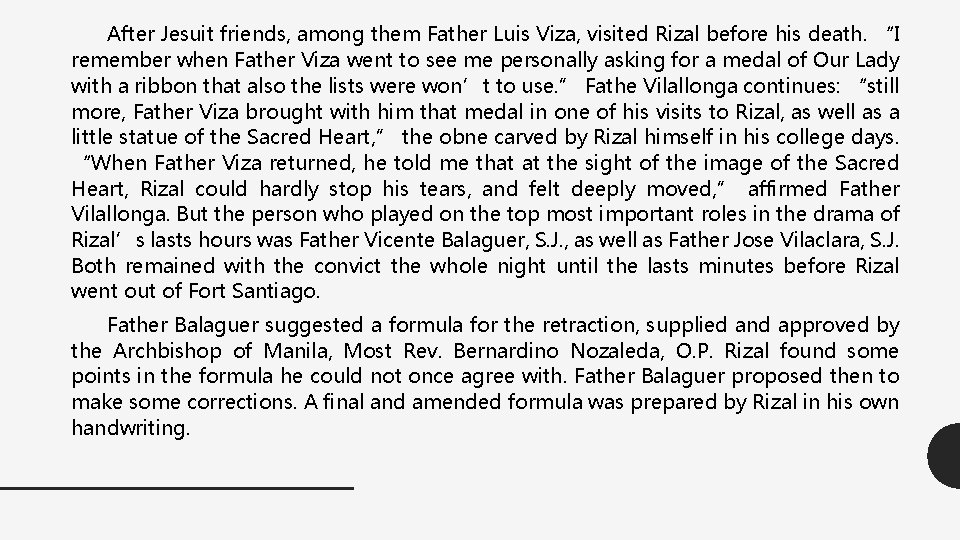 After Jesuit friends, among them Father Luis Viza, visited Rizal before his death. “I